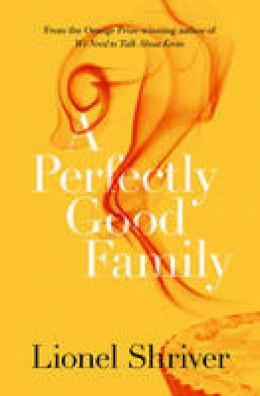 Lionel Shriver - A Perfectly Good Family - 9780007578023 - V9780007578023