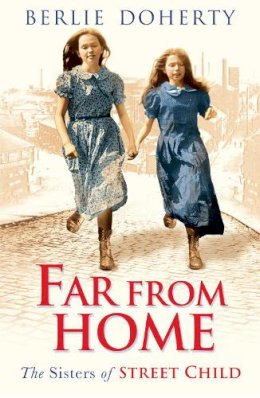 Berlie Doherty - Far From Home: The sisters of Street Child (Street Child) - 9780007578825 - V9780007578825