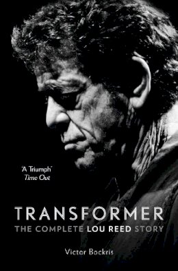 Victor Bockris - Transformer: The Complete Lou Reed Story - 9780007581894 - V9780007581894