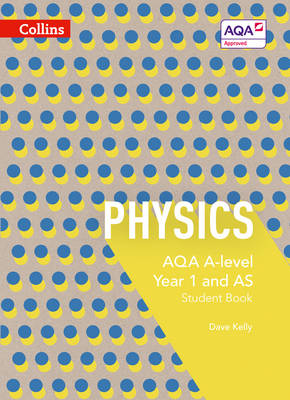 Dave Kelly - AQA A-Level Physics Year 1 and AS Student Book (Collins AQA A-Level Science) - 9780007590223 - V9780007590223