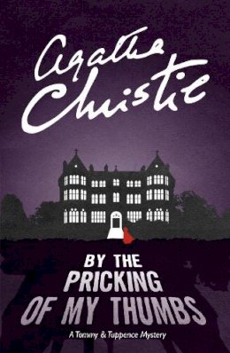 Agatha Christie - By the Pricking of My Thumbs: A Tommy & Tuppence Mystery (Tommy & Tuppence 4) - 9780007590629 - V9780007590629