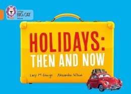 George, Lucy M. - Holidays: Then and Now: Orange/Band 06 (Collins Big Cat) - 9780007591084 - V9780007591084
