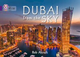 Rob Alcraft - Dubai from the Sky: Purple/band 08 (Collins Big Cat) - 9780007591152 - V9780007591152
