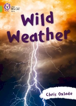 Chris Oxlade - Wild Weather: Lime/Band 11 (Collins Big Cat) - 9780007591282 - V9780007591282