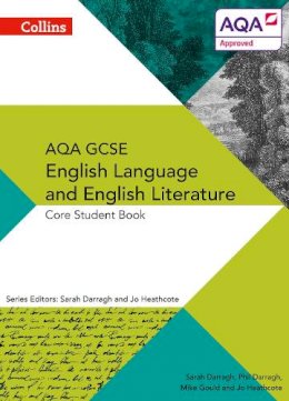 Darragh, Phil, Darragh, Sarah, Heathcote, Jo - Collins GCSE English Language And English Literature For Aqa - GCSE English Language And English Literature For Aqa: Core Student Book - 9780007596799 - V9780007596799
