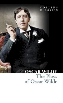 Oscar Wilde - Plays of Oscar Wilde (Collins Classics) - 9780007902224 - V9780007902224
