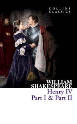 William Shakespeare - Henry IV, Part I & Part II - 9780007902309 - V9780007902309