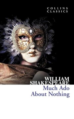 William Shakespeare - Much ADO about Nothing (Collins Classics) - 9780007902415 - 9780007902415