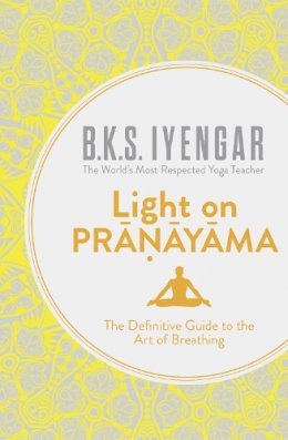 B.k.s. Iyengar - Light on Pranayama - 9780007921287 - 9780007921287