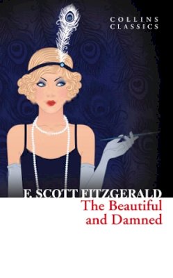 F. Scott Fitzgerald - Beautiful & Damned (Collins Classics) - 9780007925353 - V9780007925353