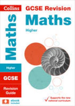 Collins Gcse - Collins GCSE Revision and Practice - New 2015 Curriculum Edition  GCSE Maths Higher Tier: Revision Guide - 9780008112608 - V9780008112608