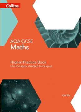 Rob Ellis - AQA GCSE Maths Higher Practice Book: Use and Apply Standard Techniques (Collins GCSE Maths) - 9780008113834 - V9780008113834