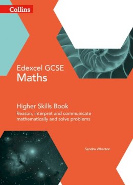 Sandra Wharton - Collins GCSE Maths  Edexcel GCSE Maths Higher Skills Book: Reason, Interpret and Communicate Mathematically, and Solve Problems - 9780008113896 - V9780008113896