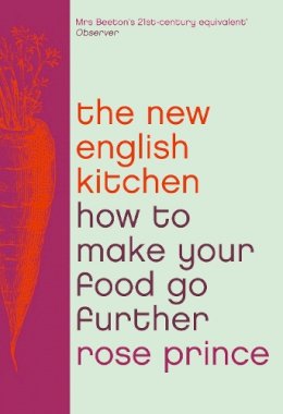 Rose Prince - The New English Kitchen: How to Make Your Food Go Further - 9780008124069 - V9780008124069