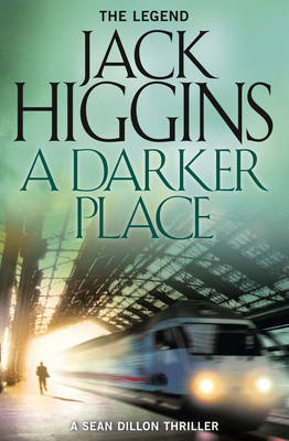 Jack Higgins - A Darker Place (Sean Dillon Series, Book 16) - 9780008124977 - V9780008124977