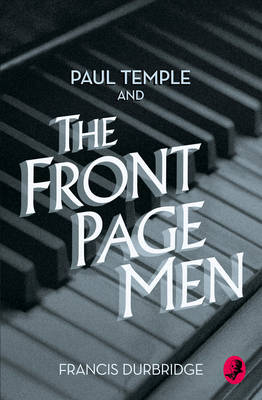 Francis Durbridge - Paul Temple and the Front Page Men (A Paul Temple Mystery) - 9780008125585 - V9780008125585