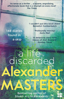 Alexander Masters - A Life Discarded: 148 Diaries Found in a Skip - 9780008130817 - V9780008130817