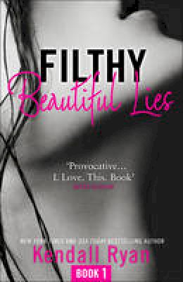 Kendall Ryan - Filthy Beautiful Lies (Filthy Beautiful Series, Book 1) - 9780008133863 - V9780008133863