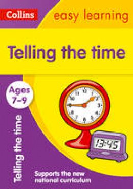 Collins Easy Learning - Telling the Time Ages 7-9: New Edition (Collins Easy Learning KS2) - 9780008134259 - V9780008134259