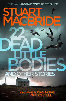 Stuart Macbride - 22 Dead Little Bodies and Other Stories (Logan Mcrae and Roberta Steel) - 9780008141769 - V9780008141769