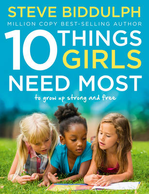 Steve Biddulph - 10 Things Girls Need Most: To Grow Up Strong and Free - 9780008146795 - V9780008146795