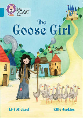 Livi Michael - The Goose Girl: Band 13/Topaz (Collins Big Cat) - 9780008147150 - V9780008147150