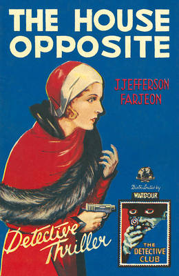 J. Jefferson Farjeon - The House Opposite (Detective Club Crime Classics) - 9780008155841 - V9780008155841