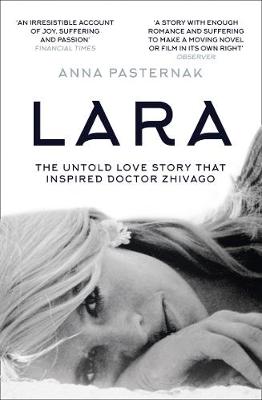 Anna Pasternak - Lara: The Untold Love Story That Inspired Doctor Zhivago - 9780008156817 - V9780008156817