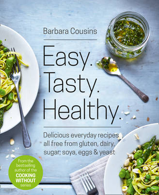 Barbara Cousins - Easy Tasty Healthy: All recipes free from gluten, dairy, sugar, soya, eggs and yeast - 9780008156831 - V9780008156831