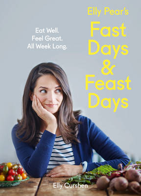 Elly Curshen - Elly Pear´s Fast Days and Feast Days: Eat Well. Feel Great. All Week Long. - 9780008157920 - V9780008157920