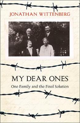 Jonathan Wittenberg - My Dear Ones: One Family and the Final Solution - 9780008158064 - 9780008158064