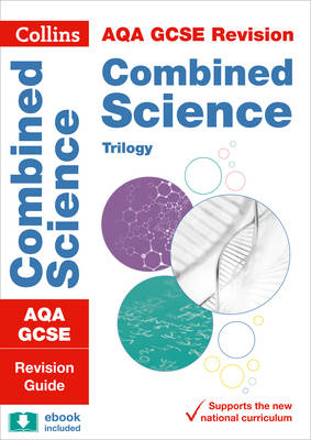 Collins Gcse - Grade 9-1 GCSE Combined Science Trilogy AQA Revision Guide (with free flashcard download) (Collins GCSE 9-1 Revision) - 9780008160791 - V9780008160791