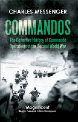 Charles Messenger - Commandos: The Definitive History of Commando Operations in the Second World War - 9780008168971 - V9780008168971