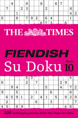 The Times Mind Games - The Times Fiendish Su Doku Book 10: 200 challenging puzzles from The Times (The Times Fiendish) - 9780008173807 - V9780008173807