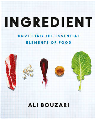 Ali Bouzari - Ingredient: Unveiling the Essential Elements of Food - 9780008179144 - V9780008179144