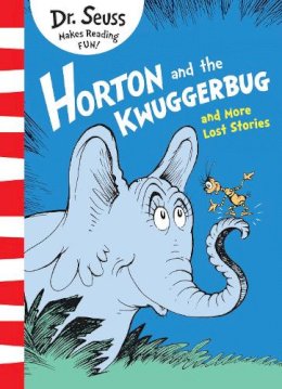Dr. Seuss - Horton and the Kwuggerbug and More Lost Stories - 9780008183523 - V9780008183523