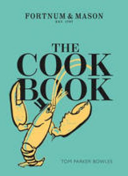 Parker Bowles, Tom - The Fortnum & Mason Cookbook - 9780008199364 - V9780008199364