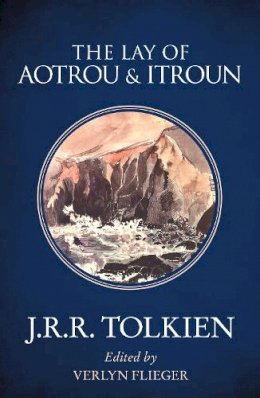 J. R. R. Tolkien - The Lay of Aotrou and Itroun - 9780008202156 - 9780008202156