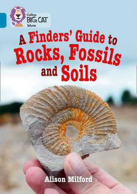 Alison Milford - A Finders´ Guide to Rocks, Fossils and Soils: Band 13/Topaz (Collins Big Cat) - 9780008208776 - V9780008208776