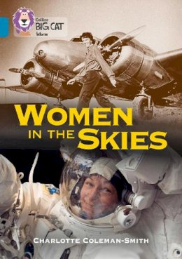 Charlotte Coleman-Smith - Women in the Skies: Band 13/Topaz (Collins Big Cat) - 9780008208790 - V9780008208790