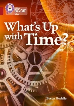 Becca Heddle - What’s up with Time?: Band 14/Ruby (Collins Big Cat) - 9780008208844 - V9780008208844