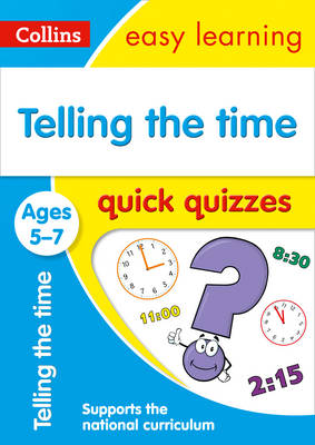 Collins Easy Learning - Telling the Time Quick Quizzes Ages 5-7 (Collins Easy Learning KS1) - 9780008212513 - V9780008212513
