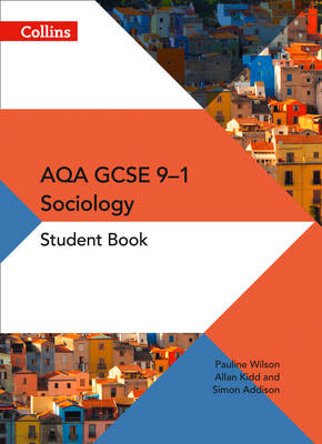 Addison, Simon, Kidd, Allan, Wilson, Pauline - AQA GCSE Sociology Student Book (GCSE Sociology 9-1) - 9780008220143 - V9780008220143