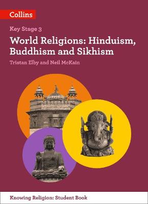 Tristan Elby - World Religions: Hinduism, Buddhism and Sikhism (KS3 Knowing Religion) - 9780008227692 - V9780008227692