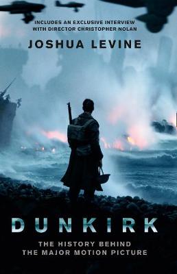 Joshua Levine - Dunkirk: The History Behind the Major Motion Picture - 9780008227876 - KEX0296035
