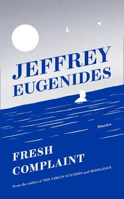 Eugenides, Jeffrey - Fresh Complaint - 9780008243838 - 9780008243838