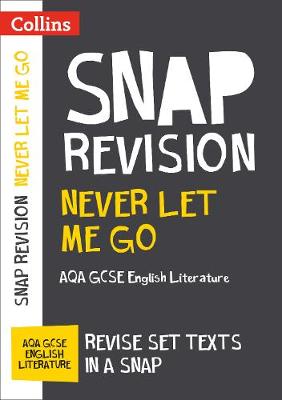 Collins Gcse - Never Let Me Go: New Grade 9-1 GCSE English Literature AQA Text Guide (Collins GCSE 9-1 Snap Revision) - 9780008247140 - V9780008247140