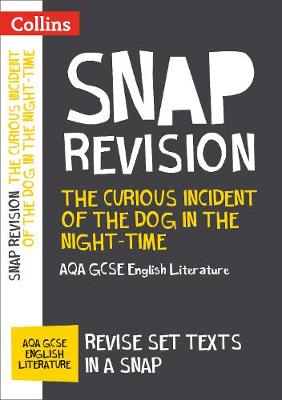 Collins Gcse - The Curious Incident of the Dog in the Night-time: New Grade 9-1 GCSE English Literature AQA Text Guide (Collins GCSE 9-1 Snap Revision) - 9780008247157 - V9780008247157