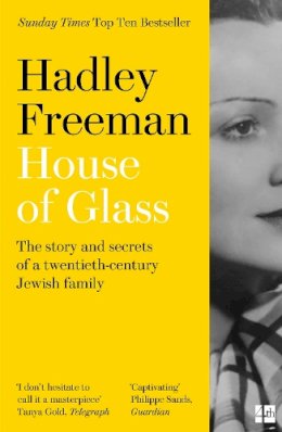 Hadley Freeman - House of Glass: The story and secrets of a twentieth-century Jewish family - 9780008322663 - 9780008322663