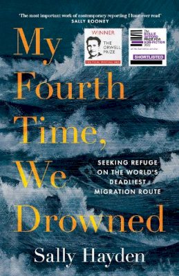 Sally Hayden - My Fourth Time, We Drowned: Seeking Refuge on the World’s Deadliest Migration Route - 9780008445577 - 9780008445577